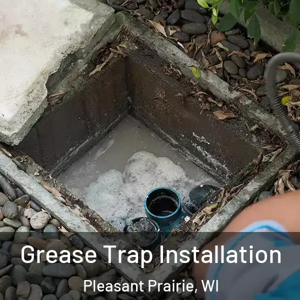  Grease Trap Installation Pleasant Prairie, WI