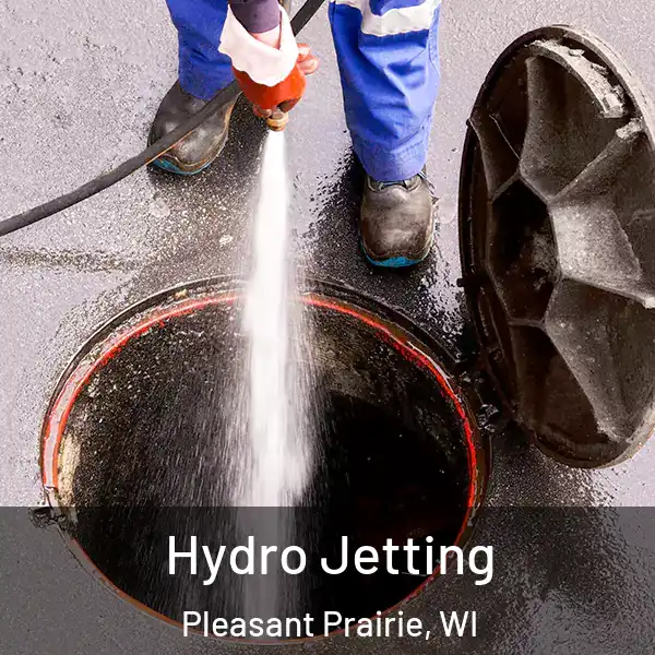  Hydro Jetting Pleasant Prairie, WI