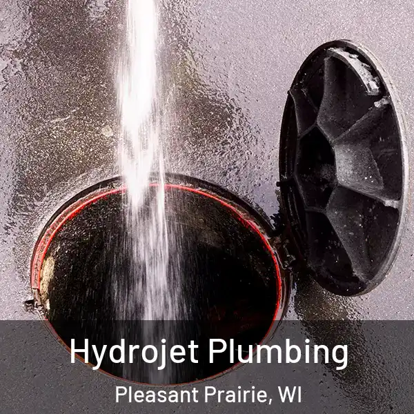  Hydrojet Plumbing Pleasant Prairie, WI
