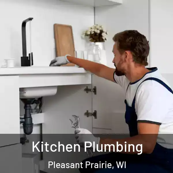  Kitchen Plumbing Pleasant Prairie, WI