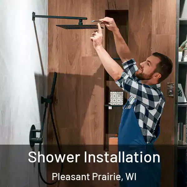  Shower Installation Pleasant Prairie, WI