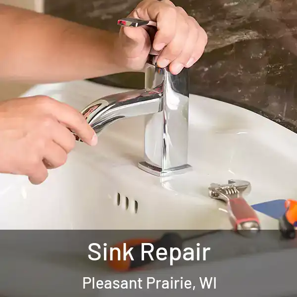  Sink Repair Pleasant Prairie, WI